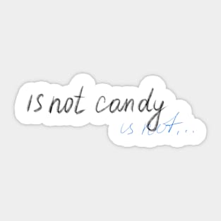 Is not candy Sticker